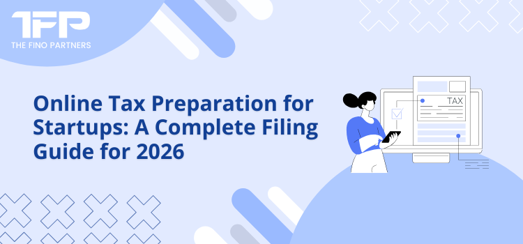 Online Tax Preparation for Startups: A Complete Filing Guide for 2026
